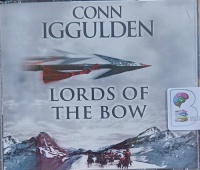 Lords of the Bow written by Conn Iggulden performed by Russell Boulter on Audio CD (Abridged)
